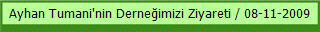Ayhan Tumani'nin Derneğimizi Ziyareti / 08-11-2009