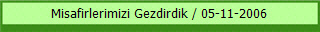 Misafirlerimizi Gezdirdik / 05-11-2006