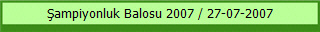 Şampiyonluk Balosu 2007 / 27-07-2007
