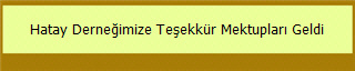 Hatay Derneğimize Teşekkür Mektupları Geldi